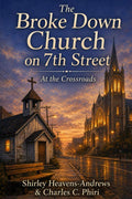 The Broke Down Church on the 7th Street: At the Crossroads by Shirley Heavens‑Andrews | barcode:9798198560024 | source:'9798198560024.jpg