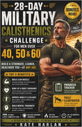 28-DAY MILITARY CALISTHENICS CHALLENGE FOR MEN OVER 40, 50 & 60: Step-by-Step Home Workout Plan to Melt Visceral Belly Fat, Build Functional Strength, ... and Boost Metabolism Using Zero Equipment by Kate Harlan | barcode:9798198814677 | source:'9798198814677.jpg