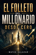 El folleto del Millonario desde Cero: Cómo ganar más dinero, ahorrar con criterio y construir patrimonio desde cero (Spanish Edition) by Mateo Salazar | barcode:9798198948365 | source:'9798198948365.jpg