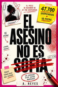 El Asesino no es Sofía: El Enigma de los 47.700 Sospechosos (Spanish Edition) by A. Reyes | barcode:9798199088701 | source:'9798199088701.jpg
