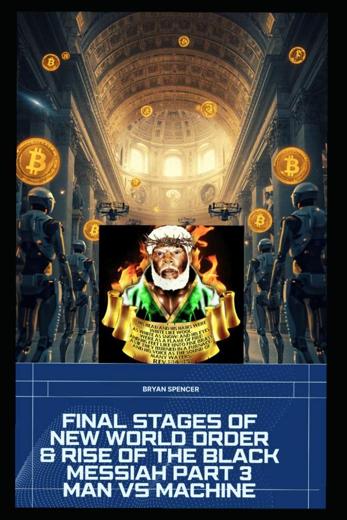 Part 3 The final Stages Of The New World Order And Rise Of The Black Messiah Man vs Machine by Bryan Spencer | barcode:9798199112260 | source:'9798199112260.jpg