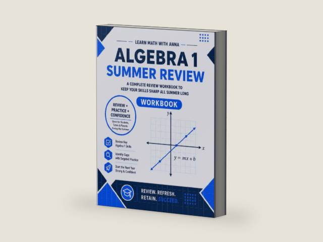 Algebra 1 Summer Review Workbook: Avoid the Summer Slide with Targeted Practice and Step-by-Step Solutions (Summer Review | USA Math Series) by Learn Math with Anna | barcode:9798199172783 | source:'9798199172783-right-three-quarter.jpg