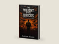 The Weight of the Bricks: Not All Scars Come From Combat by Andrew Donate | barcode:9798199245685 | source:'9798199245685-right-three-quarter.jpg