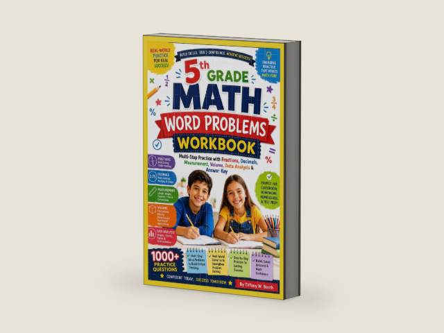 5th Grade Math Word Problems Workbook: Multi-Step Practice with Fractions, Decimals, Measurement, Volume, Data Analysis & Answer Key: Multi-Step ... Volume, Data Analysis & Answer Key by Tiffany W. Booth | barcode:9798199628488 | source:'9798199628488-right-three-quarter.jpg