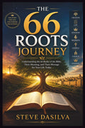 THE 66 ROOTS JOURNEY: Understanding the 66 Books of the Bible, Their Meaning, and Their Message for Your Life Today by STEVE DASILVA | barcode:9798199930161 | source:'9798199930161.jpg
