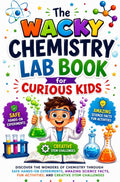The Wacky Chemistry Lab Book for Curious Kids: Discover the Wonders of Chemistry Through Safe Hands-On Experiments, Amazing Science Facts, Fun ... Creative STEM Challenges for Kids Ages 6–12 by Maribel R. Williams | barcode:9798199961554 | source:'9798199961554.jpg