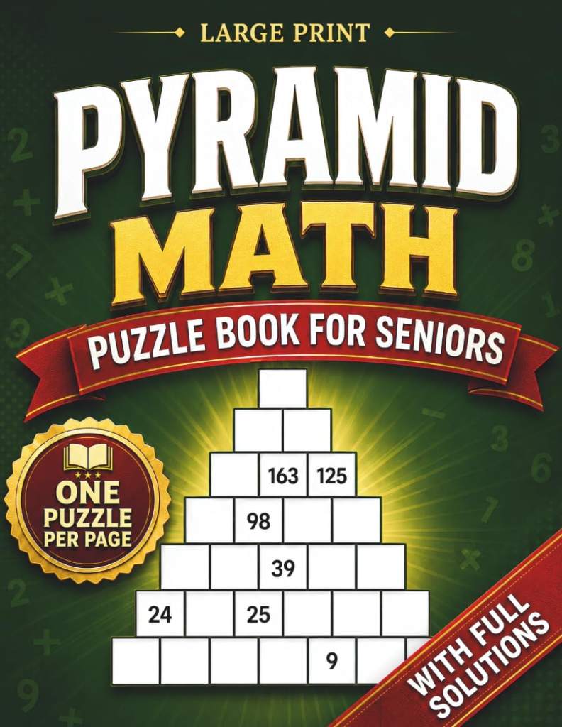 Pyramid Math for Seniors: Large Print Addition and Subtraction Puzzle Book to Keep the Mind Active, Support Memory, and Enjoy Relaxing Brain Training by Richard Ng | barcode:9798199978767 | source:'9798199978767.jpg