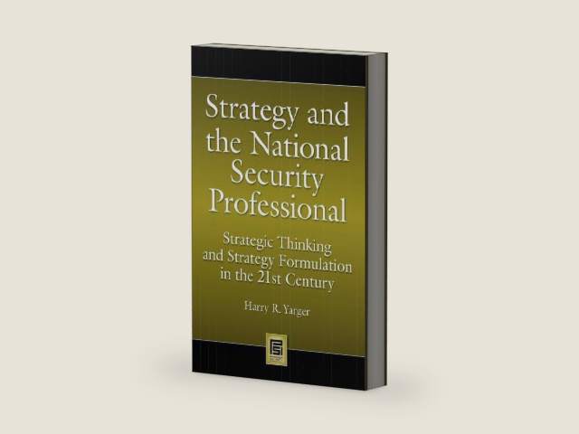 Strategy and the National Security Professional: Strategic Thinking and Strategy Formulation in the 21st Century (Praeger Security International) by Harry R. Yarger | barcode:9798216150183 | source:'9798216150183-right-three-quarter.jpg