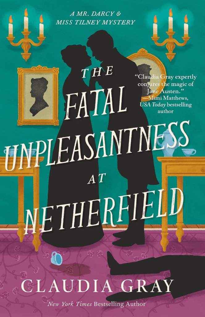 The Fatal Unpleasantness at Netherfield: A Novel (MR. DARCY & MISS TILNEY MYSTERY Book 5) by Claudia Gray | barcode:9798217008087 | source:'9798217008087.jpg