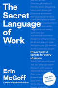 The Secret Language of Work: Hyper-Helpful Scripts for Every Situation by Erin McGoff | barcode:9798217046416 | source:'9798217046416.jpg