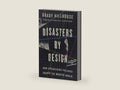 Disasters by Design: How Engineering Failures Shaped the Modern World by Grady Hillhouse | barcode:9798217046829 | source:'9798217046829-right-three-quarter.jpg