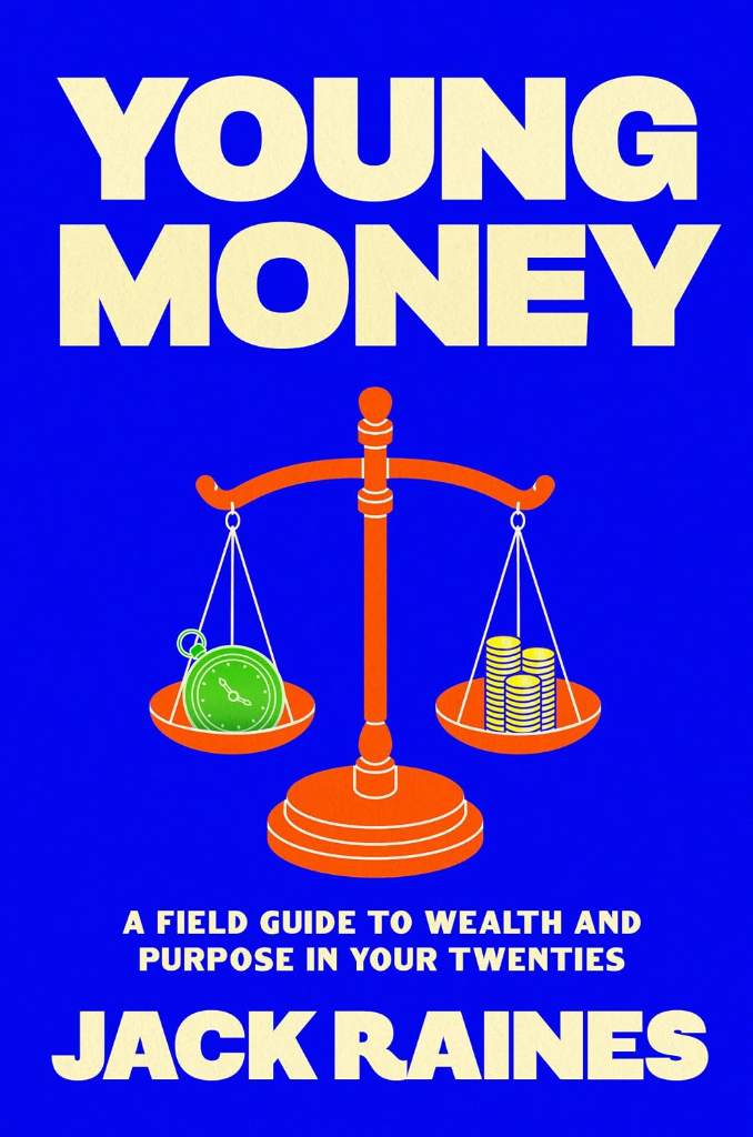 Young Money: A Field Guide to Wealth and Purpose in Your Twenties by Jack Raines | barcode:9798217046935 | source:'9798217046935.jpg