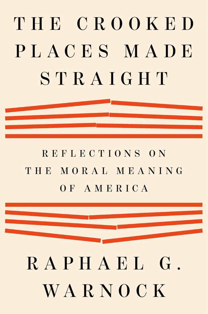 The Crooked Places Made Straight: Reflections on the Moral Meaning of America by Raphael G. Warnock | barcode:9798217058983 | source:'9798217058983.jpg