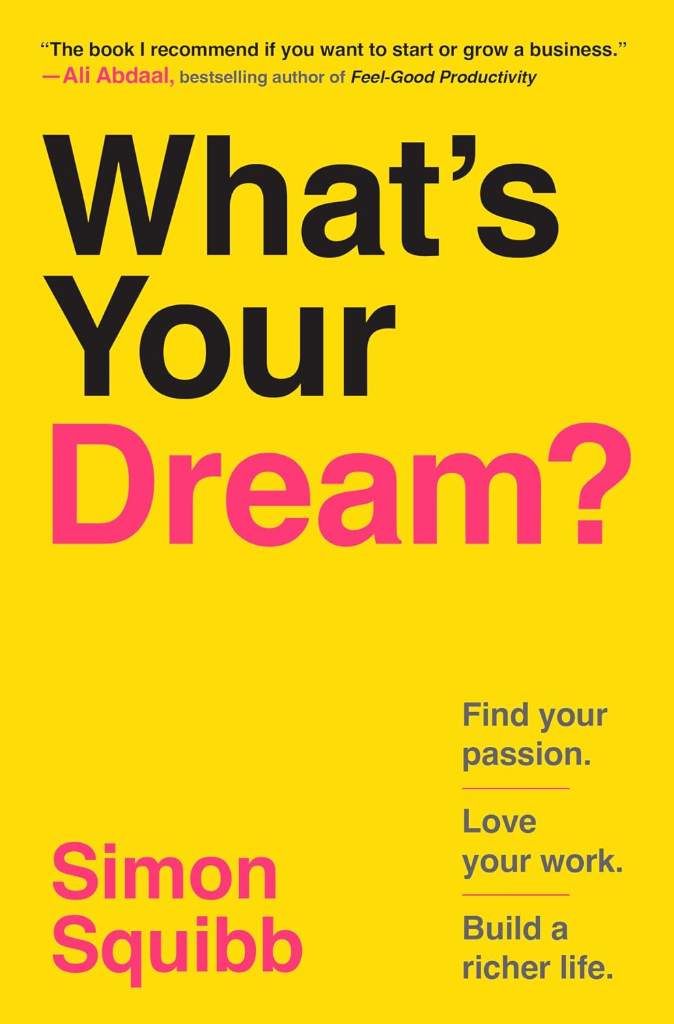 What's Your Dream?: Find Your Passion. Love Your Work. Build a Richer Life. by Simon Squibb | barcode:9798217086443 | source:'9798217086443.jpg