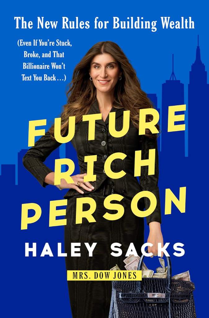 Future Rich Person: The New Rules for Building Wealth (Even if You're Stuck, Broke, and that Billionaire Won't Text You Back...) by Haley Sacks | barcode:9798217090907 | source:'9798217090907.jpg