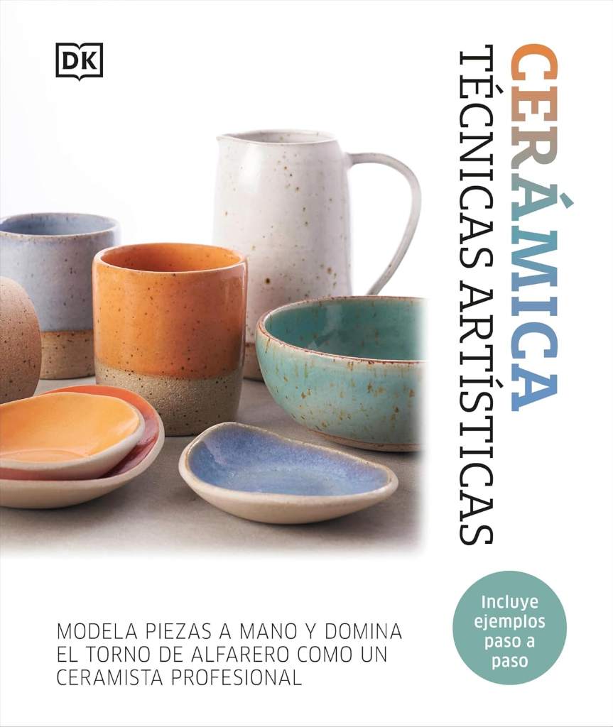Cerámica. Técnicas artísticas (Complete Pottery Techniques) (Spanish Edition) by DK | barcode:9798217129829 | source:'9798217129829.jpg
