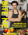 Bite Me: Will Tennyson's Guide to Low-Calorie, High-Protein Cooking for Macro Wins by Will Tennyson | barcode:9798217130849 | source:'9798217130849.jpg