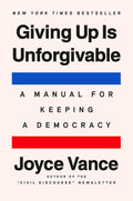 Giving Up Is Unforgivable: A Manual for Keeping a Democracy by Joyce Vance | barcode:9798217178117 | source:'9798217178117.jpg