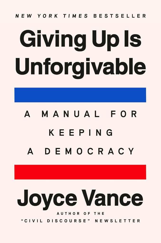 Giving Up Is Unforgivable: A Manual for Keeping a Democracy by Joyce Vance | barcode:9798217178117 | source:'9798217178117.jpg