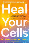 Heal Your Cells: Reversing the Irreversible--A Proven Plan to Heal Faster, Reclaim Energy, and Unlock Longevity by Dr. Josh Axe | barcode:9798217181353 | source:'9798217181353.jpg