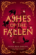 Ashes of the Fallen: A Novel (Fear the Flames) by Olivia Rose Darling | barcode:9798217299997 | source:'9798217299997.jpg