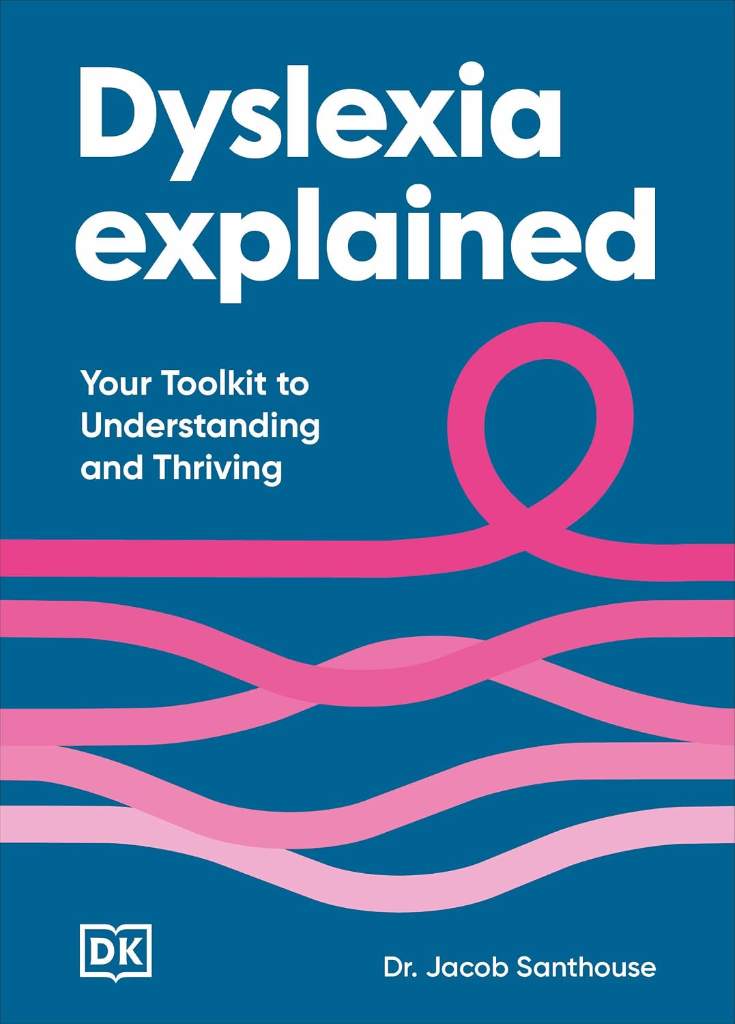 Dyslexia Explained: Your Toolkit to Understanding and Thriving (Neurodiversity Explained) by Jacob Santhouse | barcode:9798217311323 | source:'9798217311323.jpg