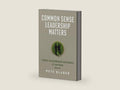 Common Sense Leadership Matters: Toxic Leadership Destroys (Leadership Books by Pete Blaber) by Pete Blaber | barcode:9798218076566 | source:'9798218076566-right-three-quarter.jpg