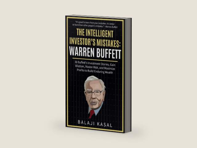 The Intelligent Investor's Mistakes: Warren Buffett by Balaji Kasal | barcode:9798224741076 | source:'9798224741076-right-three-quarter.jpg