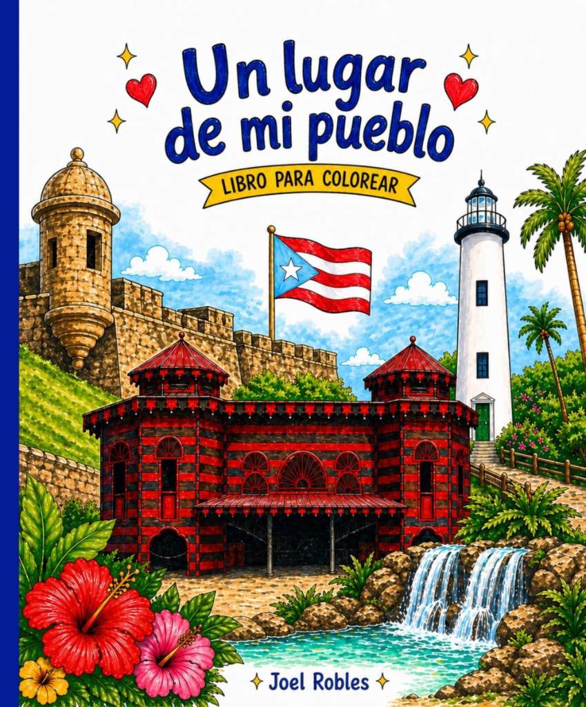 Un lugar de mi pueblo: Libro de Colorear de Puerto Rico (Puerto Rico coloring book) (Spanish Edition) by Omar Joel Robles Ojeda | barcode:9798234080516 | source:'9798234080516.jpg