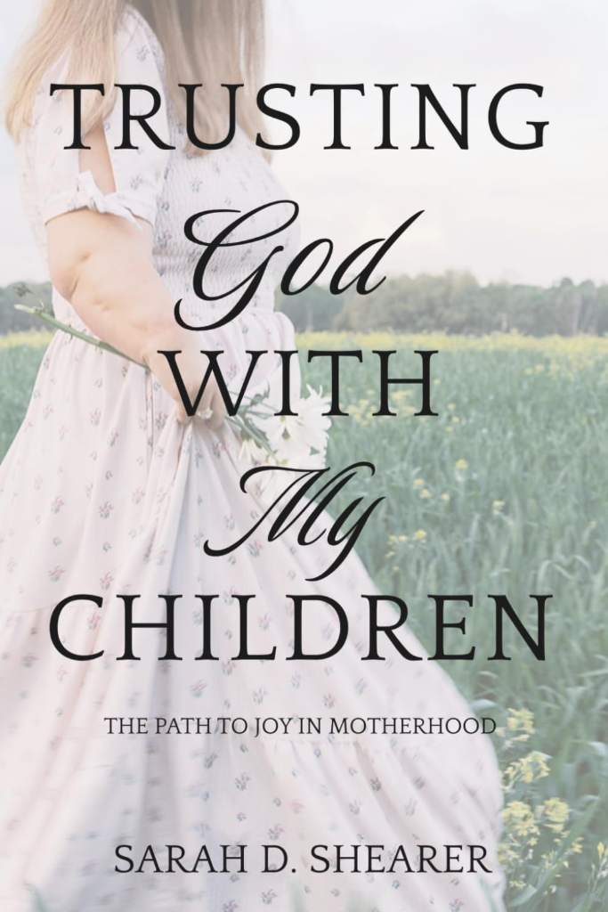 Trusting God With My Children: The Path to Joy in Motherhood by Sarah D Shearer | barcode:9798234108456 | source:'9798234108456.jpg