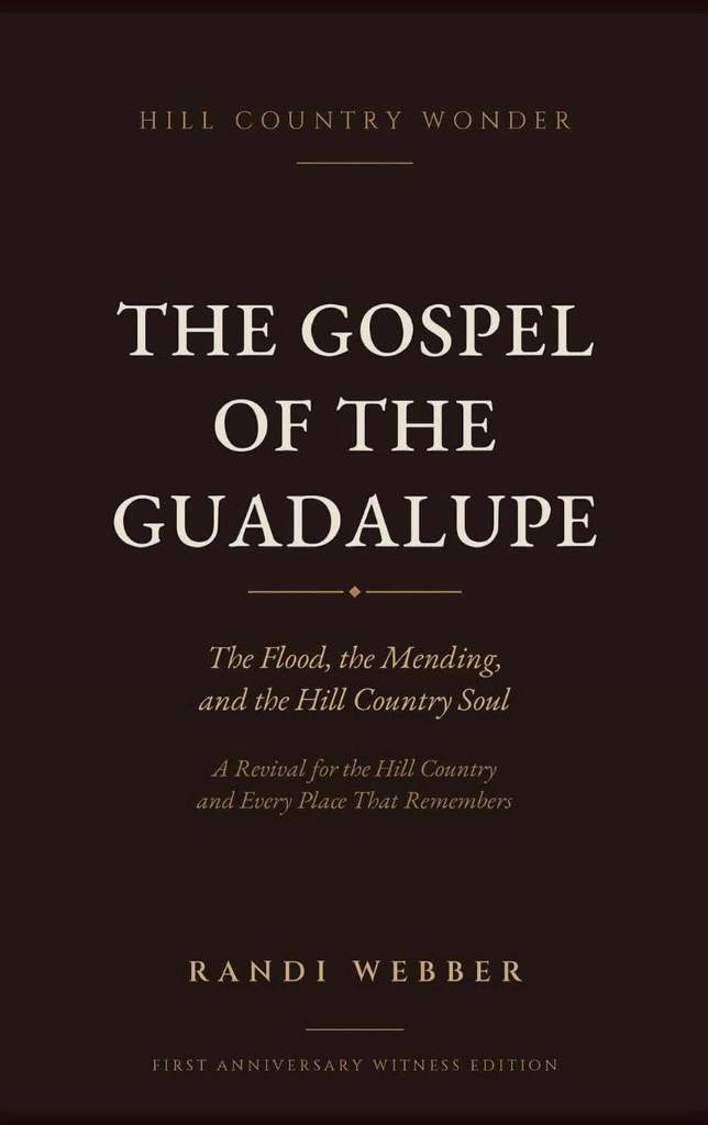 The Gospel of the Guadalupe: The Flood, the Mending, and the Hill Country Soul (The Porch Light Project) by Randi Webber | barcode:9798234115119 | source:'9798234115119.jpg