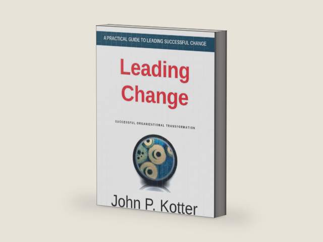 Leading Change - A Practical Guide to Successful Organizational Transformation by John P. Kotter | barcode:9798240989971 | source:'9798240989971-right-three-quarter.jpg