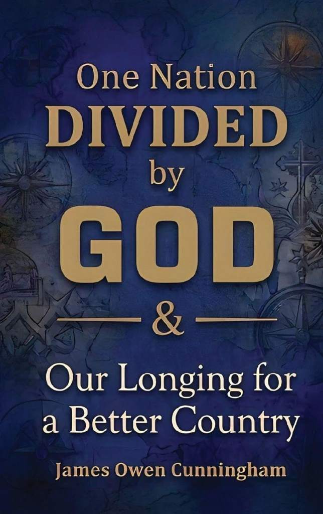 One Nation Divided by God: Our Longing for a Better Country by James Owen Cunningham | barcode:9798240993886 | source:'9798240993886.jpg