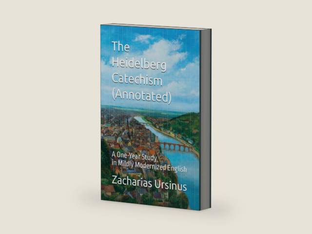 The Heidelberg Catechism (Annotated): A One-Year Study in Mildly Modernized English by Zacharias Ursinus | barcode:9798241984395 | source:'9798241984395-right-three-quarter.jpg