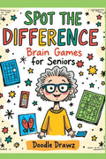 Spot the Difference - Brain Games for Seniors: Large Print Brain Games and Picture Puzzles for Memory Improvement, Cognitive Skills, Focus Training | ... Senior Adults (Fun Activities & Brain Games) by Doodle Drawz | barcode:9798243107068 | source:'9798243107068.jpg