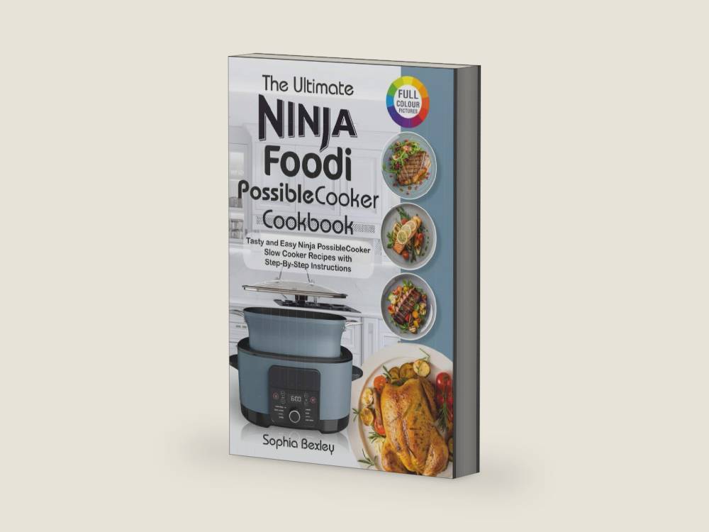 The Ultimate Ninja Foodi PossibleCooker Cookbook For Beginners: Tasty and Easy Ninja PossibleCooker Slow Cooker Recipes with Step-By-Step Instructions. by Sophia Bexley | barcode:9798243980418 | source:'9798243980418-right-three-quarter.jpg