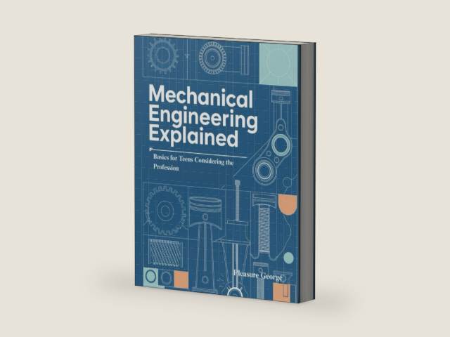 Mechanical Engineering Explained: Basics for Teens Considering the Profession by Pleasure George | barcode:9798245180717 | source:'9798245180717-right-three-quarter.jpg