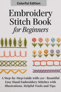 Embroidery Stitch Book for Beginners: A Step-by-Step Guide with 120+ Beautiful Easy Hand Embroidery Stitches with Illustrations, Helpful Tools and Tips. by Sophia K. Reide | barcode:9798245462271 | source:'9798245462271.jpg