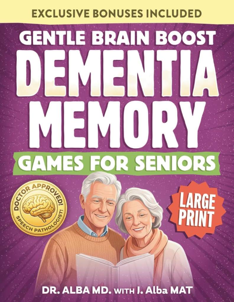 Gentle Brain Boost Dementia Games for Seniors-Easy-Start Large Print Activity Book: Memory Games, Cognitive Exercises & Puzzles for Brain Fog & Alzheimer Care-Simple, Soothing Confidence-Building. by Dr. Alba MD | barcode:9798245925196 | source:'9798245925196.jpg