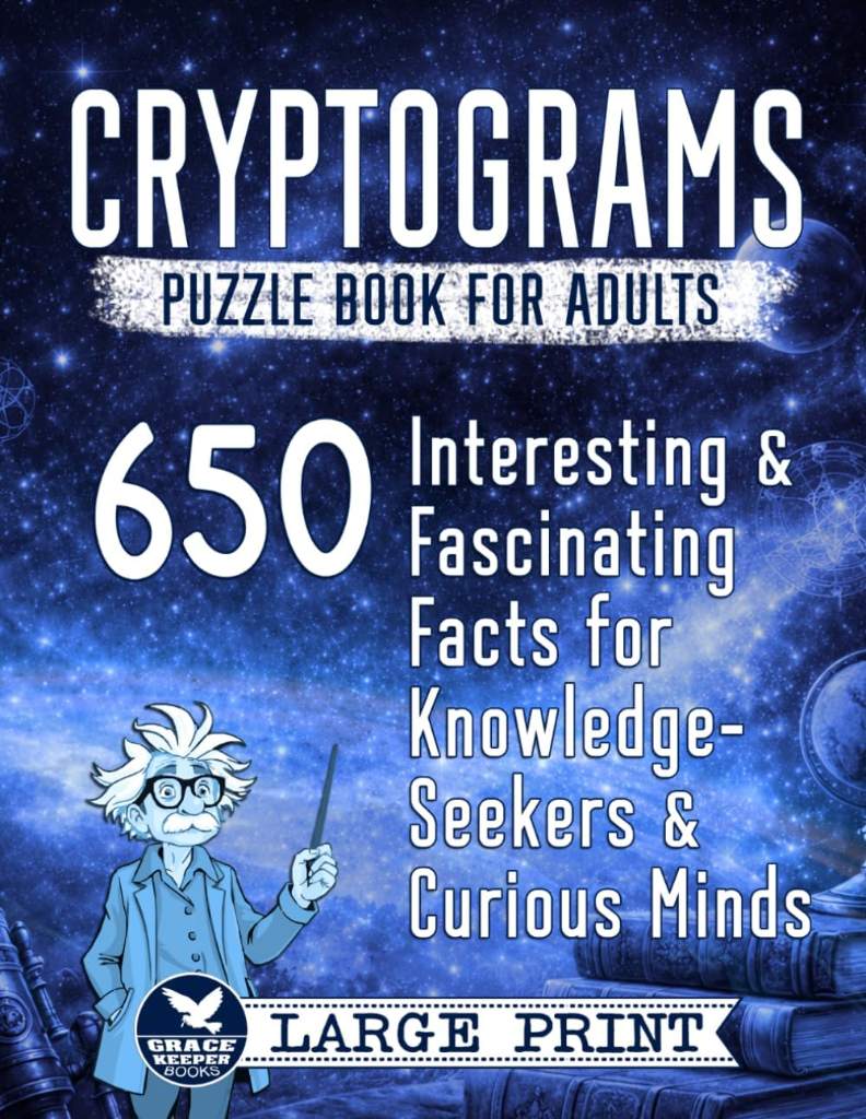Cryptograms Puzzle Book for Adults: 650 Interesting and Fascinating Facts for Knowledge-Seekers and Curious Minds (Cryptograms Compendium by Grace Keeper) by Grace Keeper | barcode:9798245934518 | source:'9798245934518.jpg