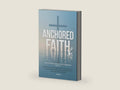 ANCHORED FAITH: When the Tough Gets Tougher, My Trust Grows Stronger— A Journey of Hope, Healing, Renewed Strength, and God’s Miracle-Working Power by Raquenel G.T. | barcode:9798246453681 | source:'9798246453681-right-three-quarter.jpg