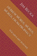 Hebrew Words, Words, Words, From Prophecy by Jim Becka | barcode:9798246460955 | source:'9798246460955.jpg
