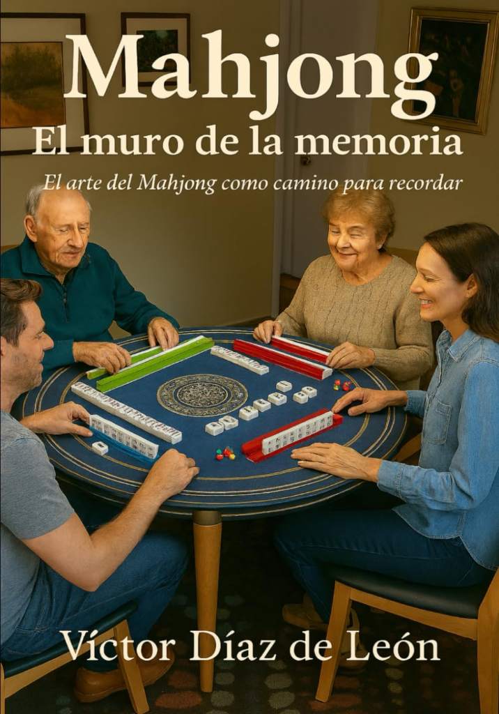 Mahjong El muro de la memoria: El arte del Mahjong como camino para recordar (Spanish Edition) by Víctor Díaz de León | barcode:9798246542149 | source:'9798246542149.jpg