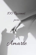 100 Razones para Amarte: Poemas para decir lo que a veces no puedes con palabras (Spanish Edition) by Books | barcode:9798247143581 | source:'9798247143581.jpg