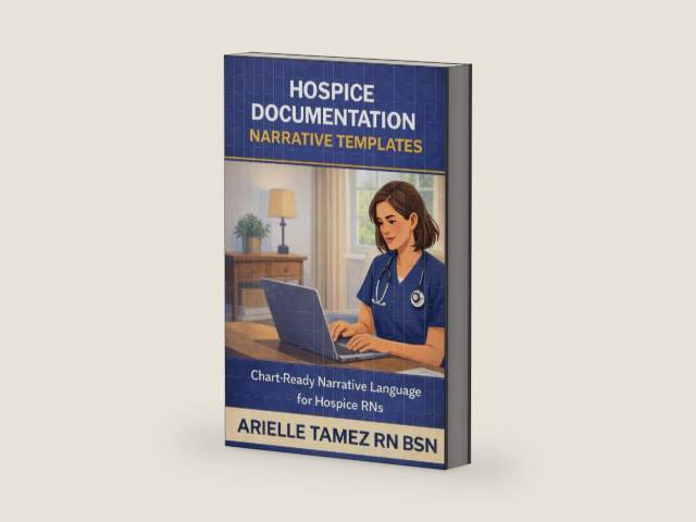 Hospice Documentation Narrative Templates for Registered Nurses: Chart-Ready Language for Eligibility, Symptom Management, and End-of-Life Care by Arielle Tamez | barcode:9798247201557 | source:'9798247201557-right-three-quarter.jpg