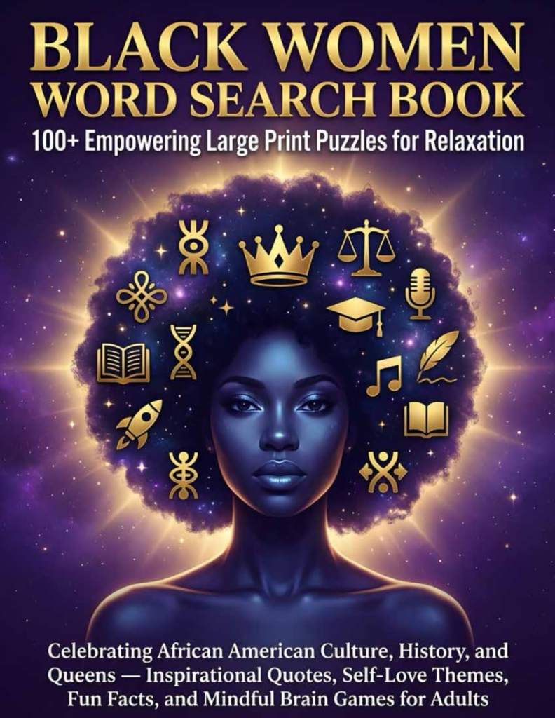 Black Women Word Search Book: 100+ Empowering Large Print Puzzles for Relaxation: Celebrating African American Culture, History, and Queens — ... Fun Facts, and Mindful Brain Games for Adults by ZEPH MOTLEY | barcode:9798247864691 | source:'9798247864691.jpg