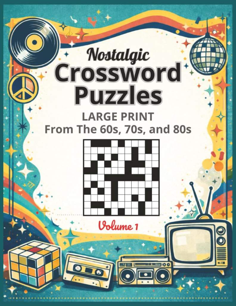 Nostalgic Crossword Puzzles: Large Print 8.5 x 11 Crossword Puzzles Inspired by the 60s, 70s, and 80s — A Thoughtful Gift for Brain Health and Relaxation For Adults and Seniors by DK Publishing Group | barcode:9798248169474 | source:'9798248169474.jpg