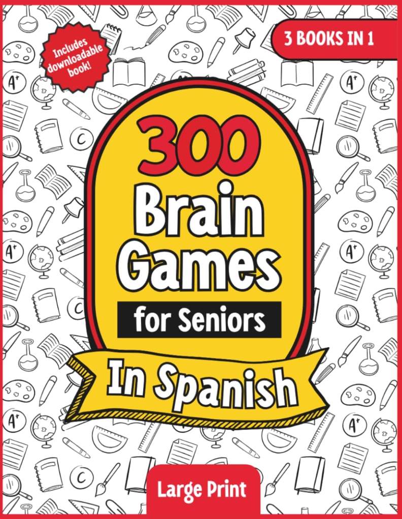 300 Brain Games for Seniors in Spanish: The Ultimate 3-in-1 Collection: Large Print Activity Book with Word Searches, Memory Exercises, and Logic Puzzles to Boost Mental Agility (Spanish Edition) by Kyber books | barcode:9798248226603 | source:'9798248226603.jpg
