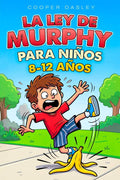 La ley de Murphy para niños: Desastres cotidianos explicados con ciencia (8 a 12 años): por qué todo sale mal, qué está pasando de verdad y cómo evitarlo (Spanish Edition) by Cooper Oasley | barcode:9798248393510 | source:'9798248393510.jpg