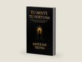 Tu Mente, Tu Fortuna (Spanish Edition) by Amyolini Ozuna | barcode:9798248837502 | source:'9798248837502-right-three-quarter.jpg